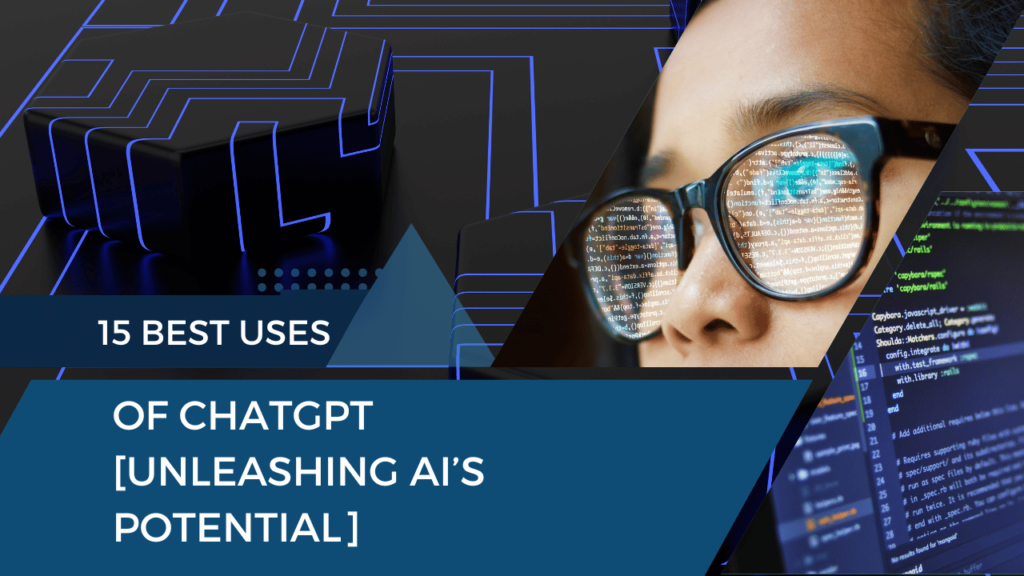 15 Best Uses of ChatGPT [Unleashing AI’s Potential]