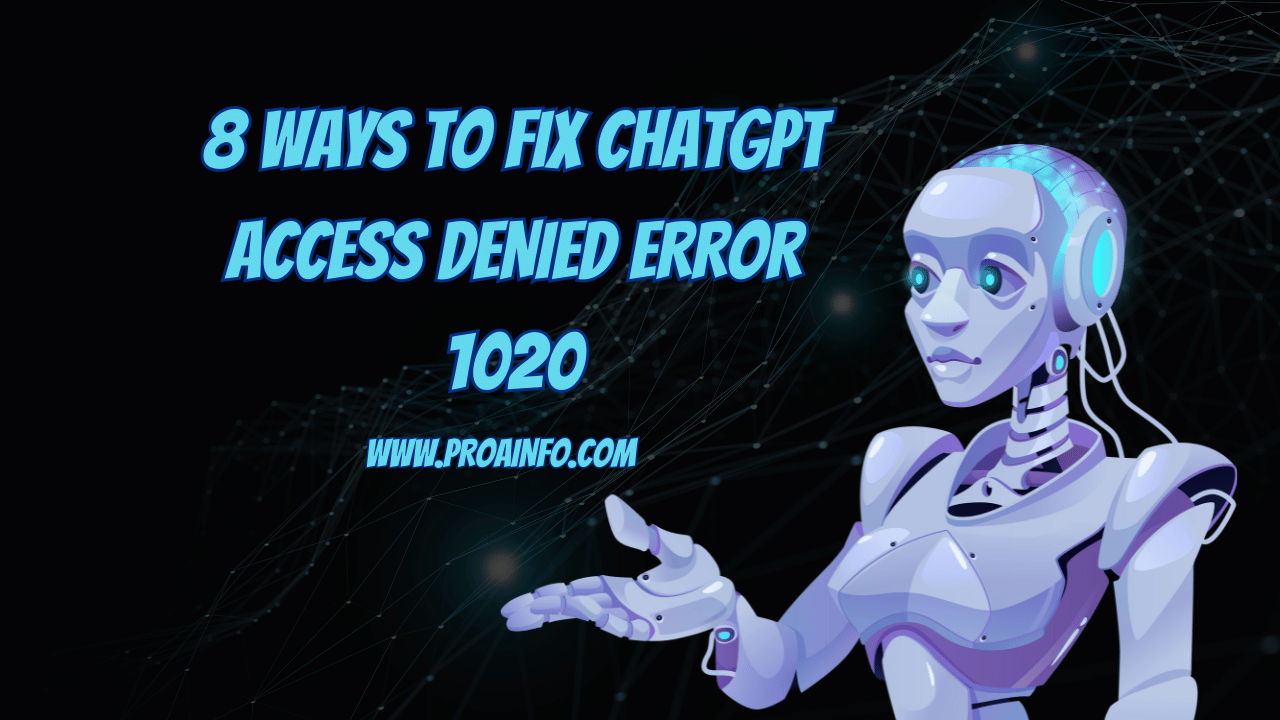 8 Ways To Fix ChatGPT Access Denied Error 1020