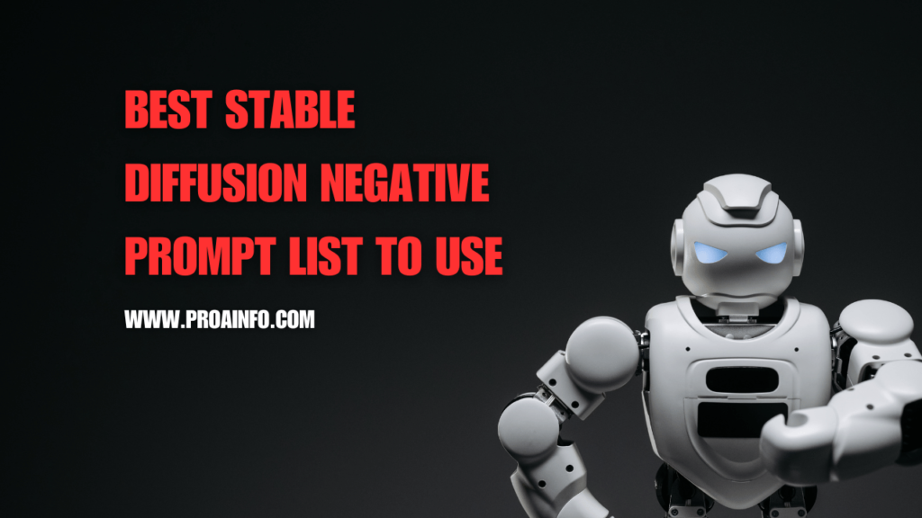 Best Stable Diffusion Negative Prompt List To Use