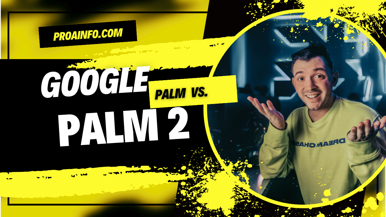 Google PaLM Vs. PaLM 2 – Similarities And Differences