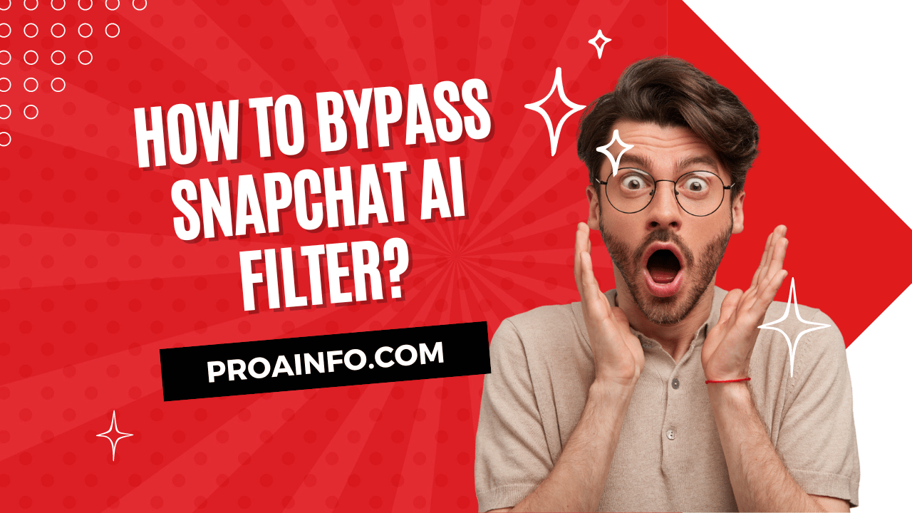 How To Bypass Snapchat AI Filter? Proven Methods