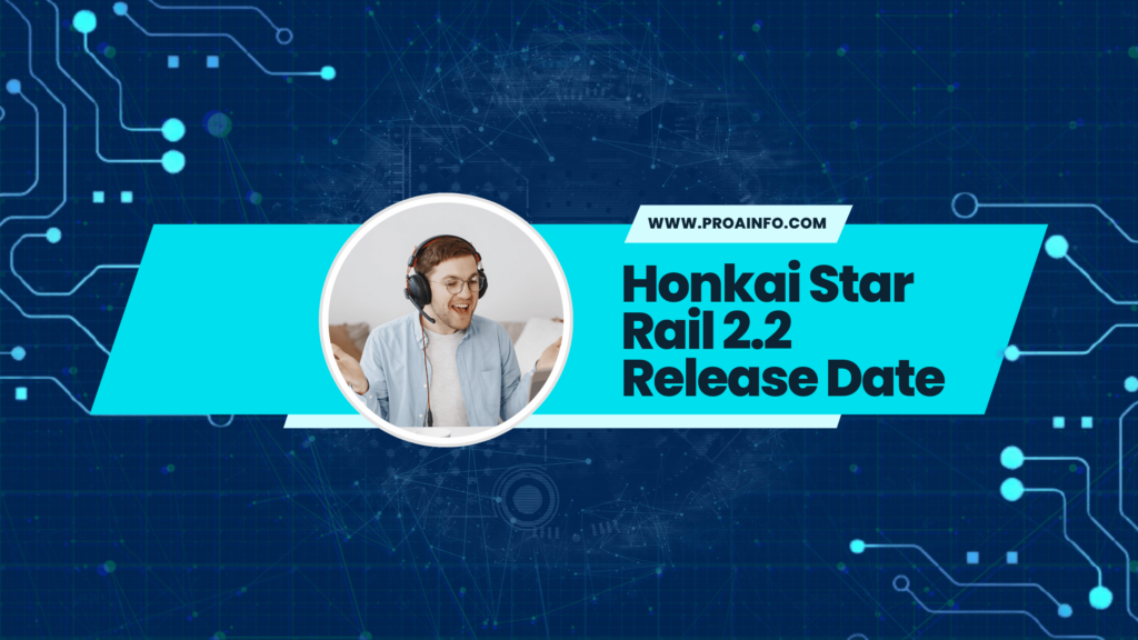 Honkai Star Rail 2.2 Release Date