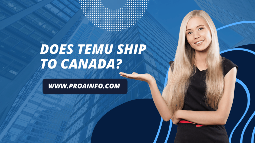 Does TEMU SHIP TO CANADA?