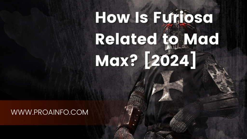 How Is Furiosa Related to Mad Max? [2024]