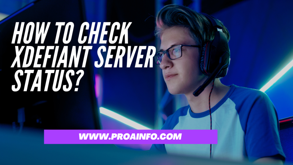 How to Check Xdefiant Server Status? [2024]