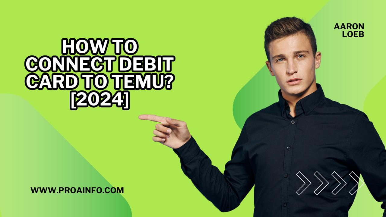 How to Connect Debit Card to Temu? [2024]