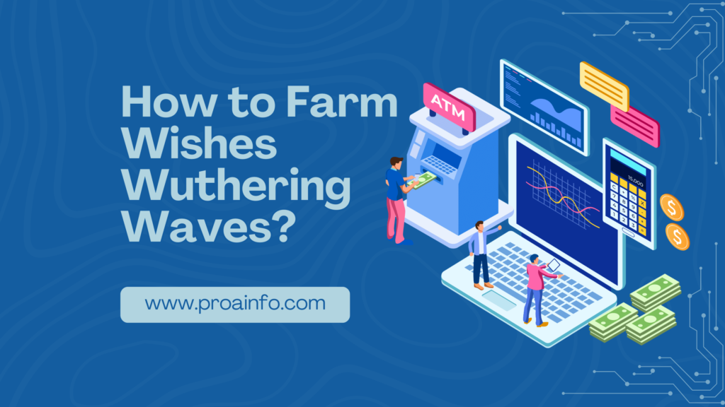 How to Farm Wishes Wuthering Waves?