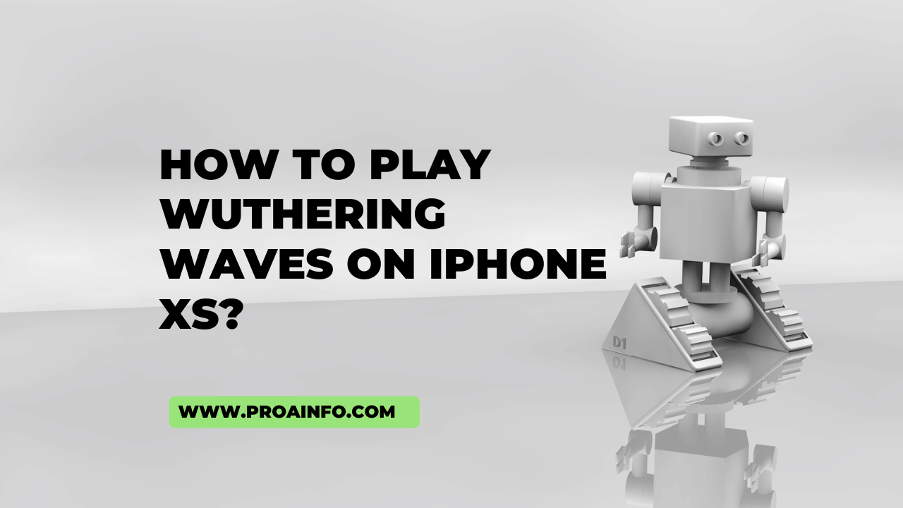 How to Play Wuthering Waves on iPhone Xs?