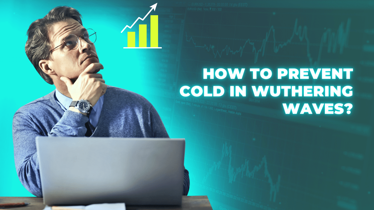 How to Prevent Cold in Wuthering Waves?