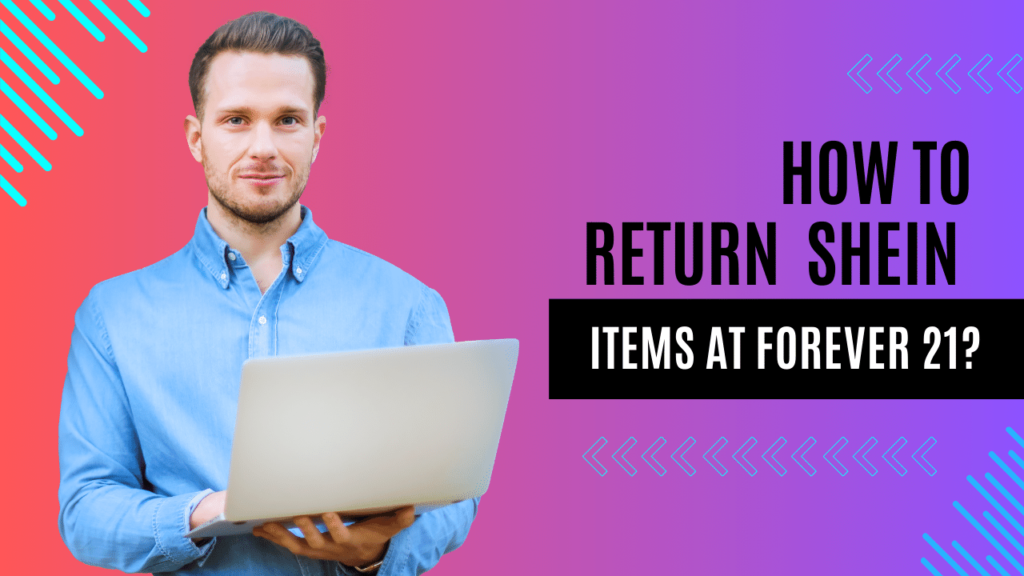 How to Return Shein Items at Forever 21?