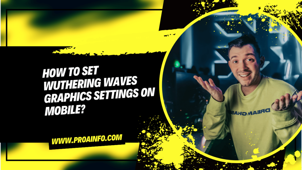 How to Set Wuthering Waves Graphics Settings on Mobile?