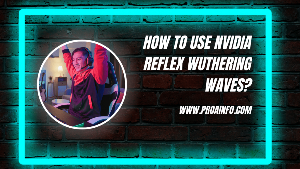 How to Use Nvidia Reflex Wuthering Waves?