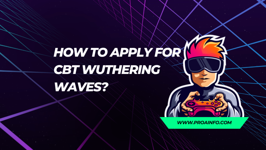 How to apply for CBT Wuthering Waves?