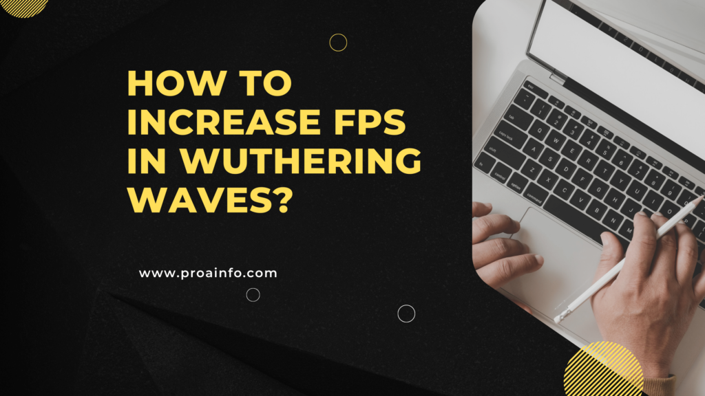 How to increase FPS in Wuthering Waves?