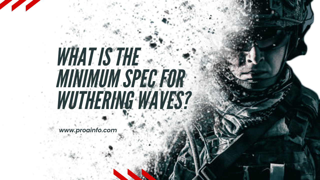 What is the minimum spec for Wuthering Waves?