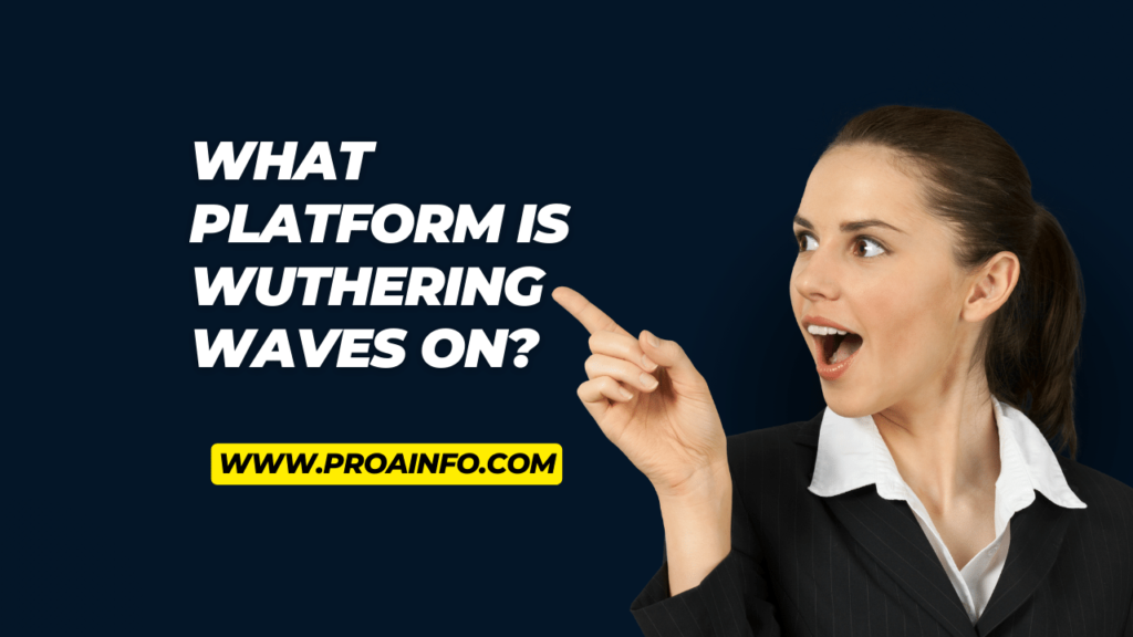 What platform is Wuthering Waves on?