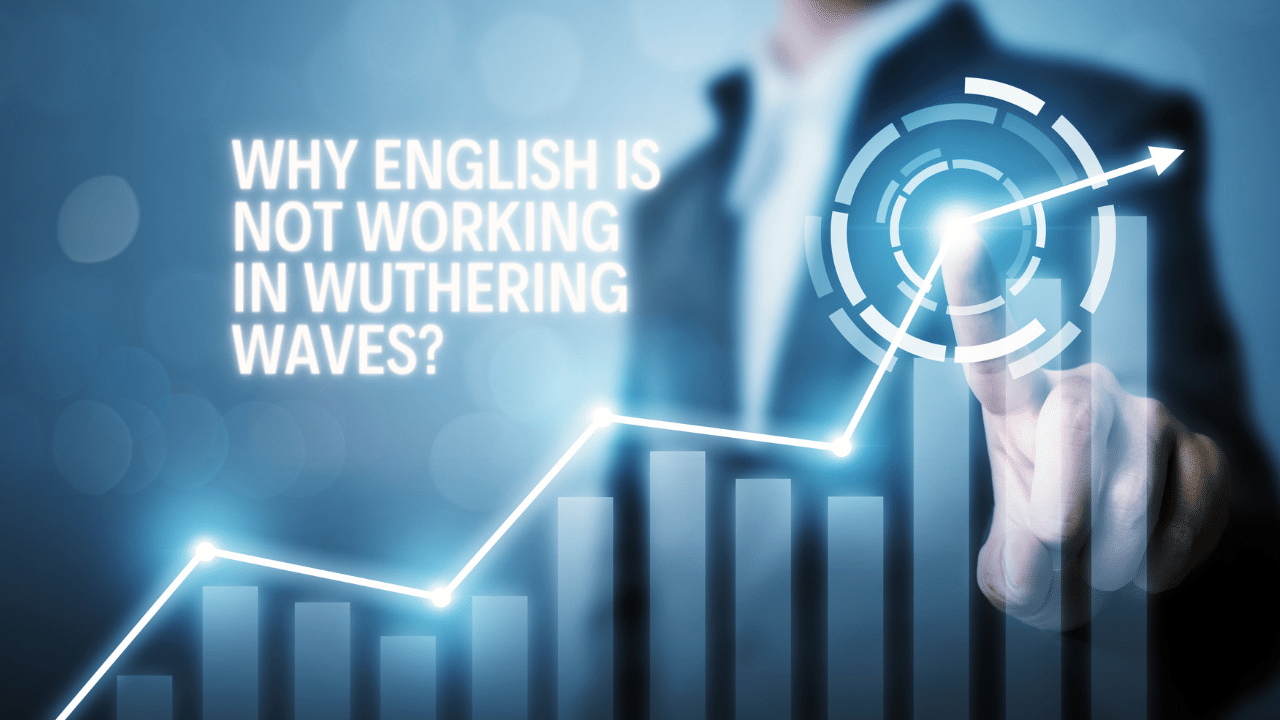 Why English Is Not Working in Wuthering Waves?