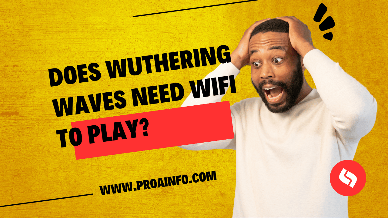 Does Wuthering Waves Need WiFi to Play?