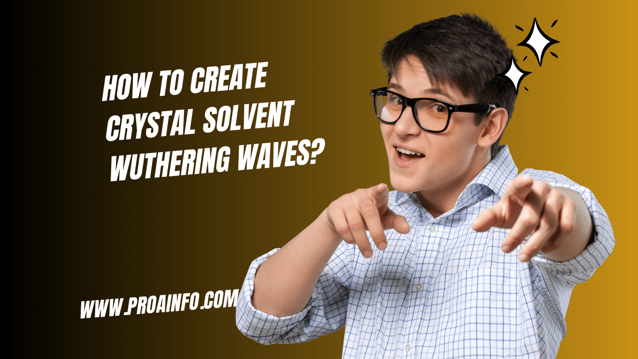 How to Create Crystal Solvent Wuthering Waves?