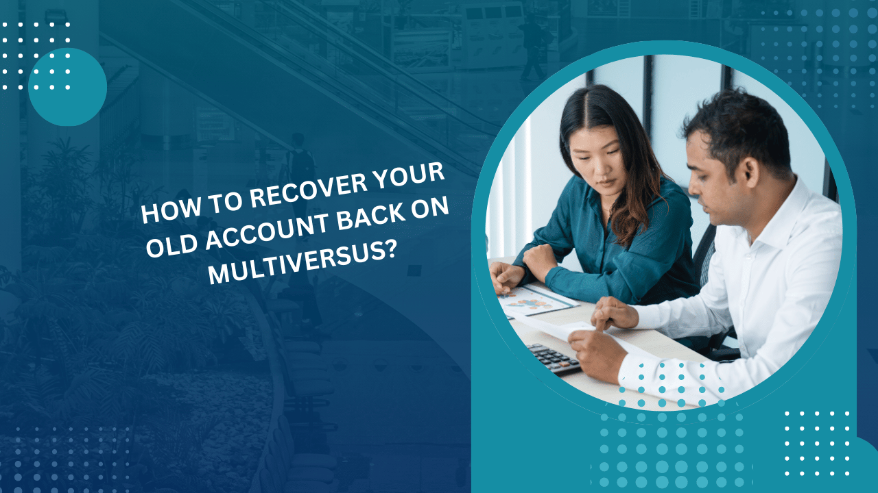 How to Recover Your Old Account Back on Multiversus?