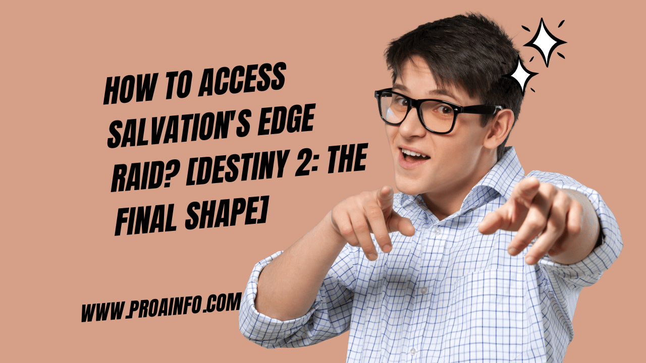 How to access Salvation's Edge Raid? [Destiny 2: the final shape]