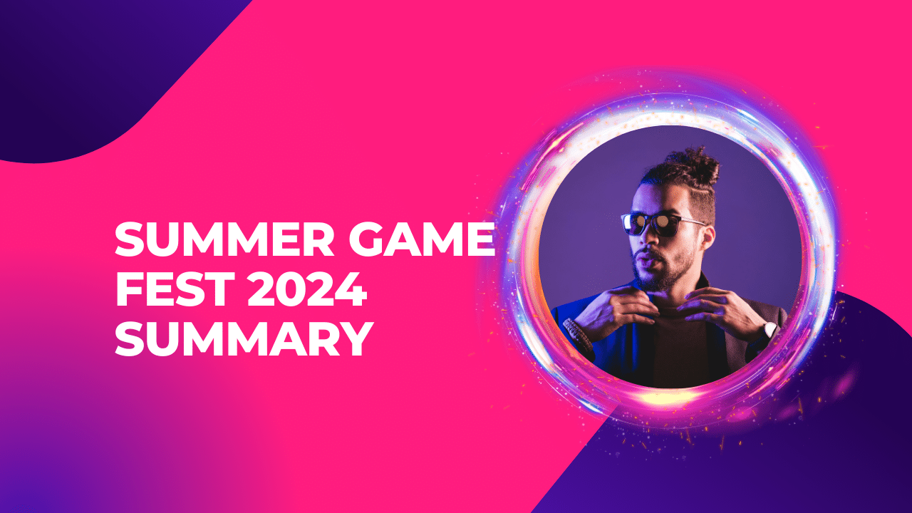 Summer Game Fest 2024 Summary